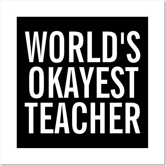 World's Okayest Teacher Wall Art by SpHu24